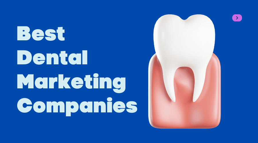 Best Dental Marketing Companies
